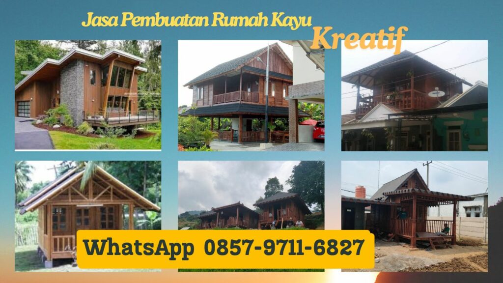 WA 0857-9711-6827 Harga Pembuatan  Rumah Kayu  Profesional di 
Sukomanunggal Surabaya
